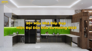 50+ Mẫu Nhà Bếp Đẹp, Hiện Đại Dẫn Đầu Xu Hướng 2025