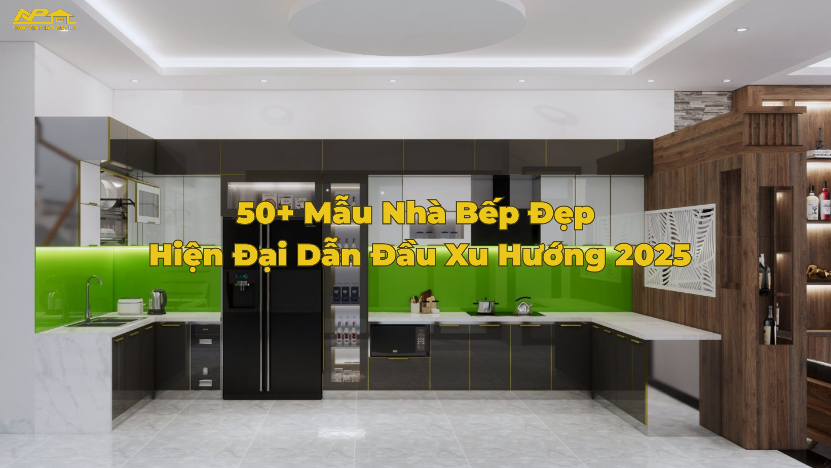 50+ Mẫu Nhà Bếp Đẹp, Hiện Đại Dẫn Đầu Xu Hướng 2025