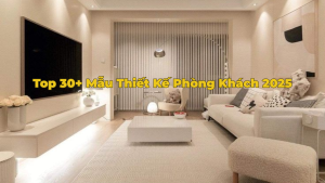 Top 30+ Mẫu Thiết Kế Phòng Khách Nhà Ống 2025